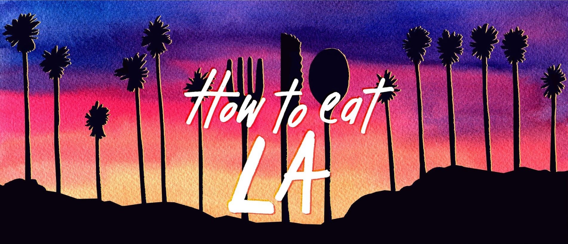 How to Eat L.A.